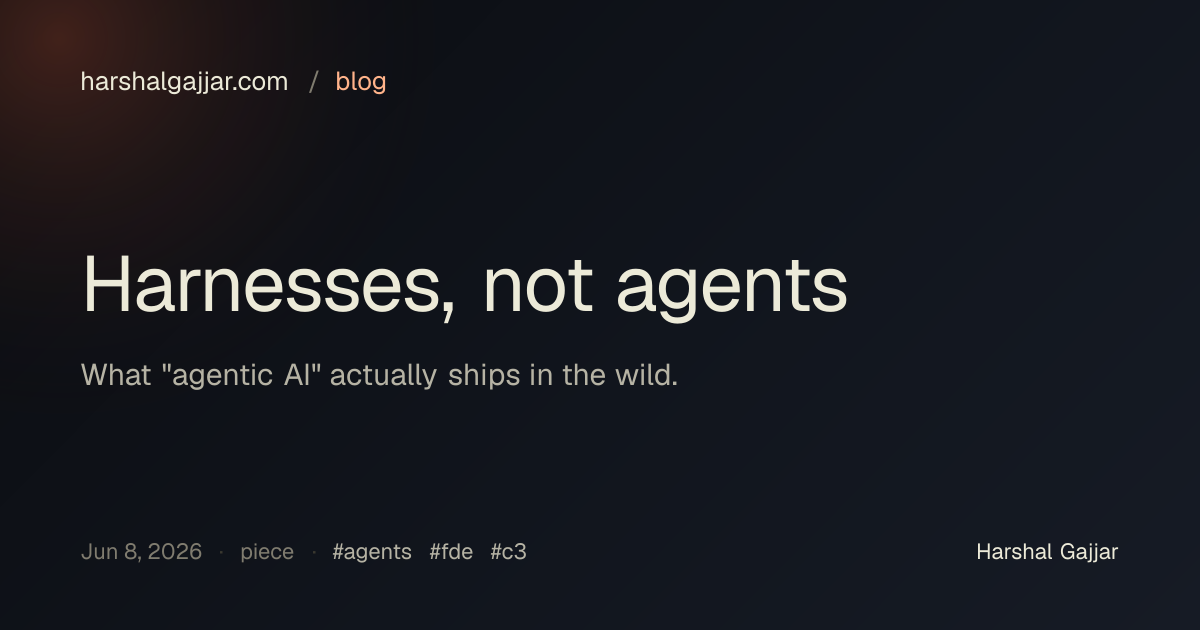 Harnesses, not agents